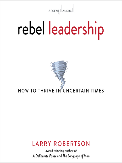 Title details for Rebel Leadership by Larry Robertson - Available